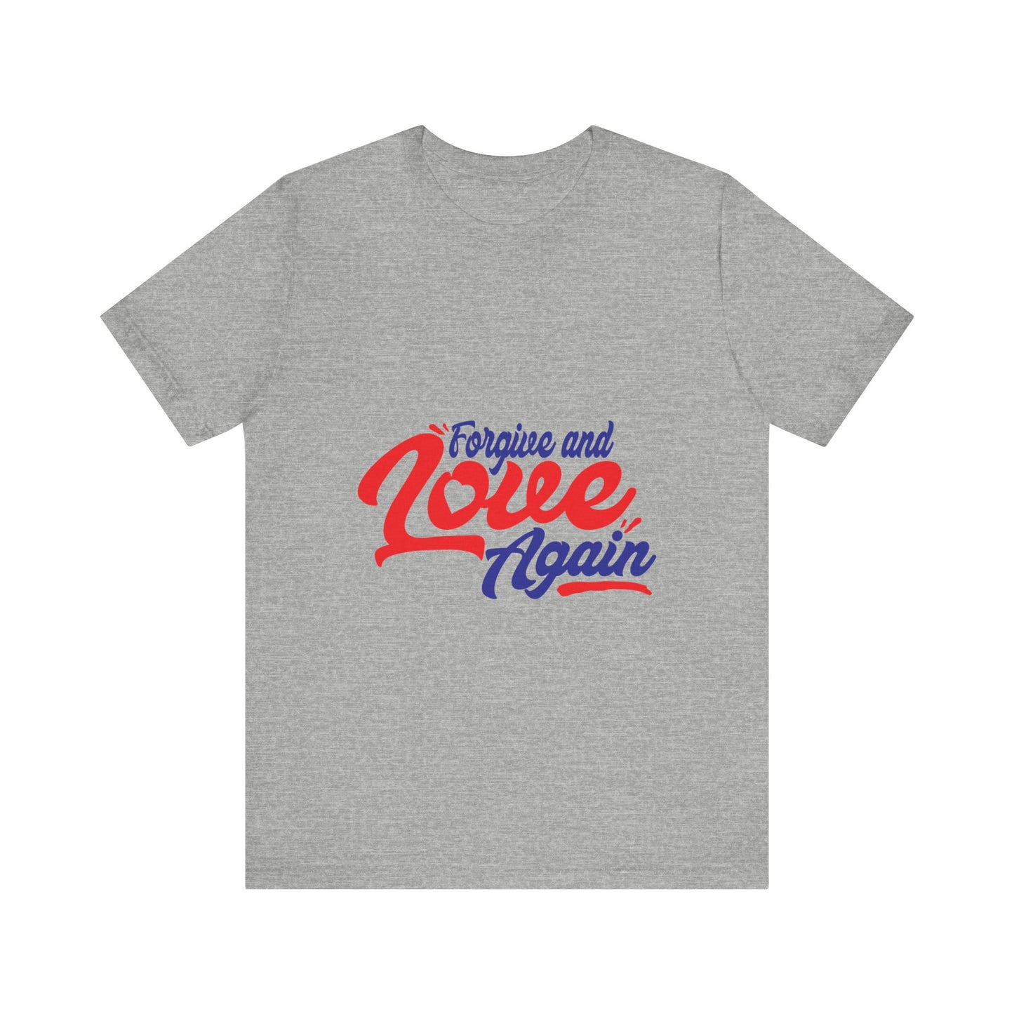 Forgive and Love Again Unisex Tee - Positive Vibes Shirt for Everyday Wear