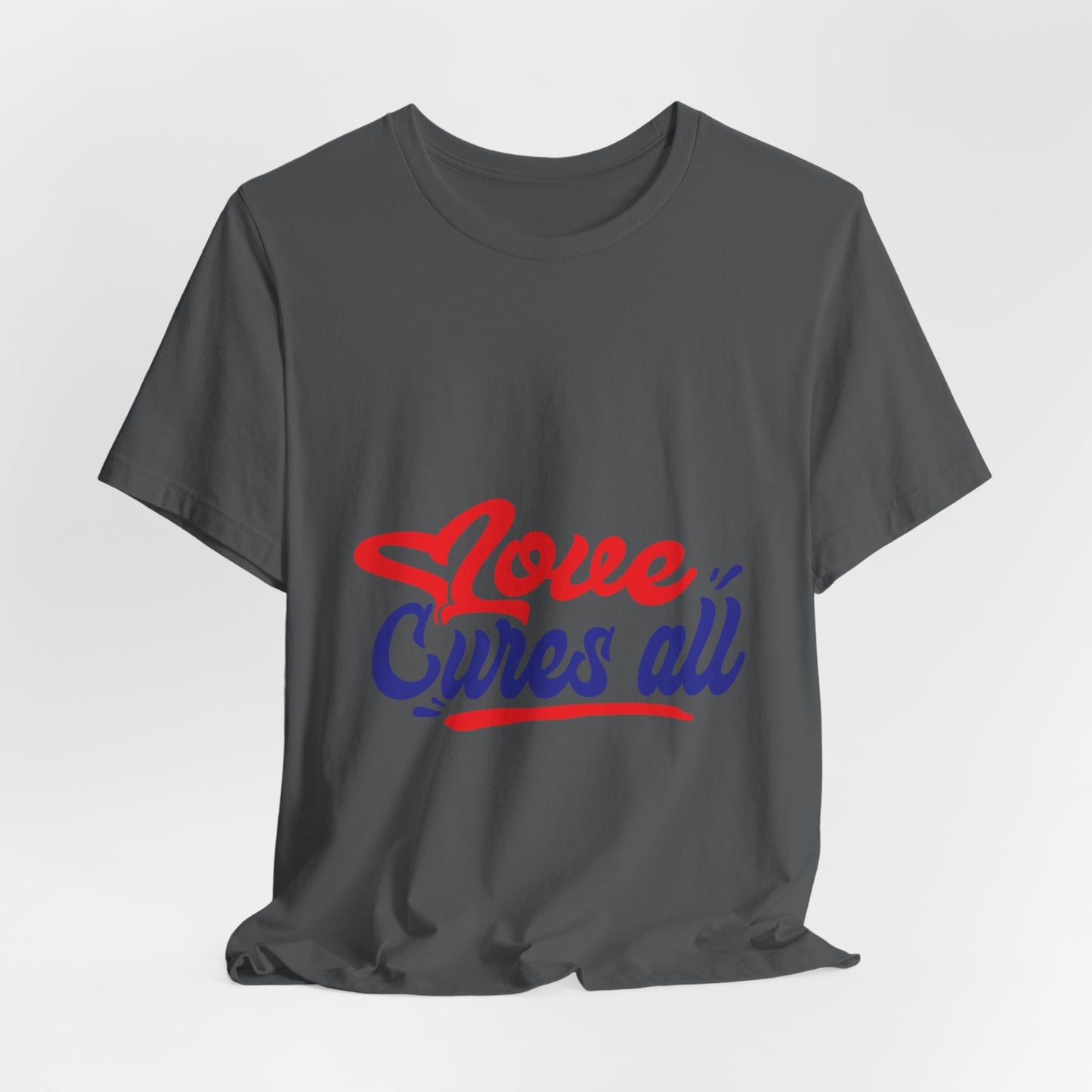 Love Cures All Unisex Tee - Positive Message Shirt for Everyday Wear