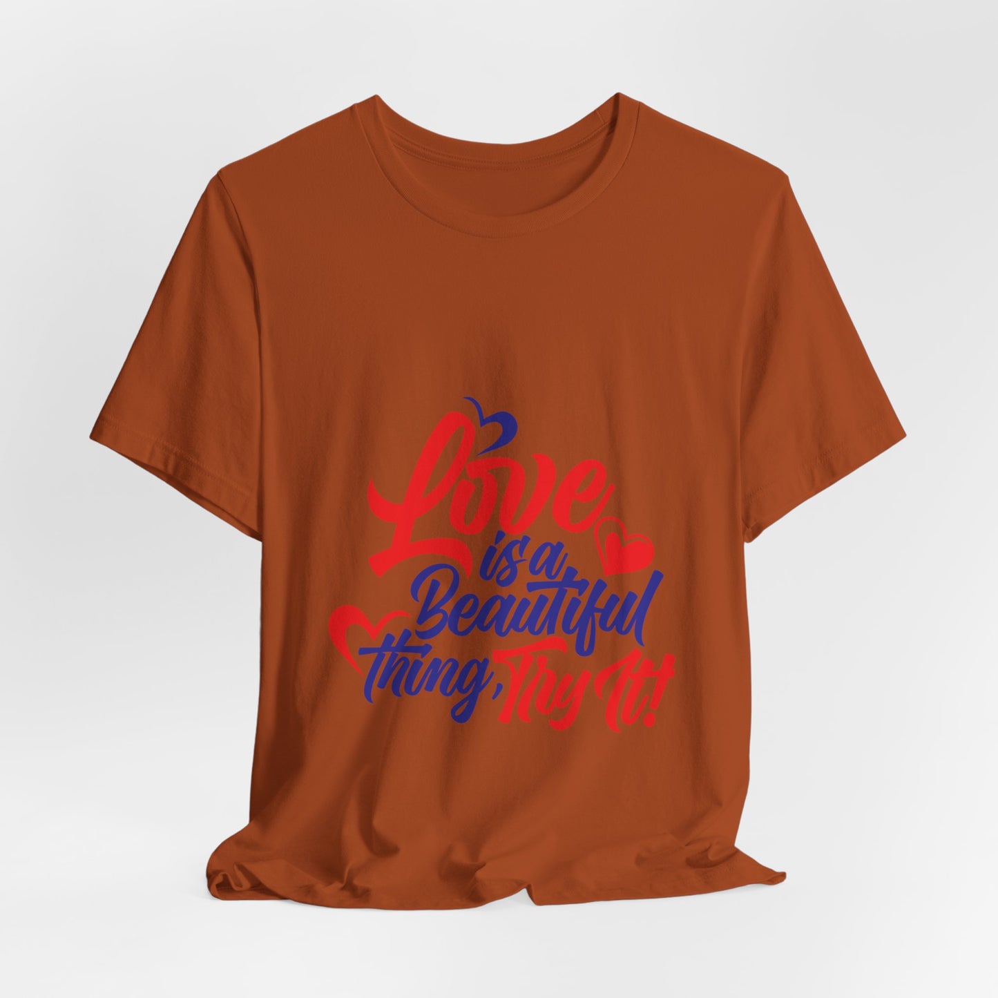 Love is a Beautiful Thing Tee - Unisex Short Sleeve Shirt for All Occasions