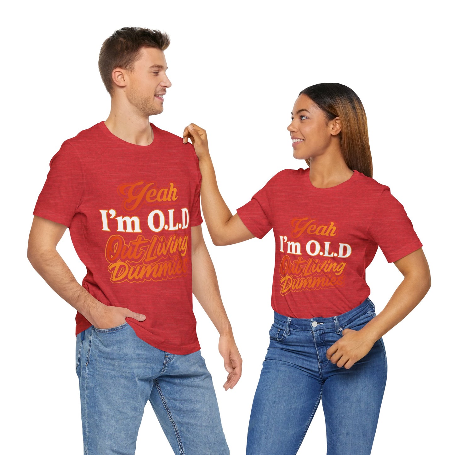 Funny Old Age T-Shirt - "Yeah I'm O.L.D Out Living Dummies" Unisex Jersey Tee