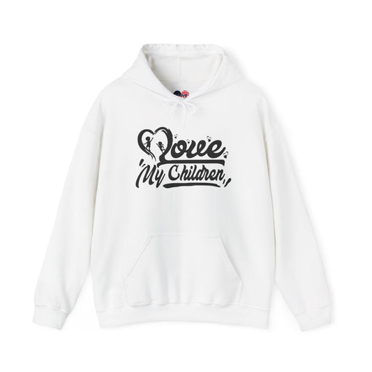 Love my children Hooded Sweatshirt